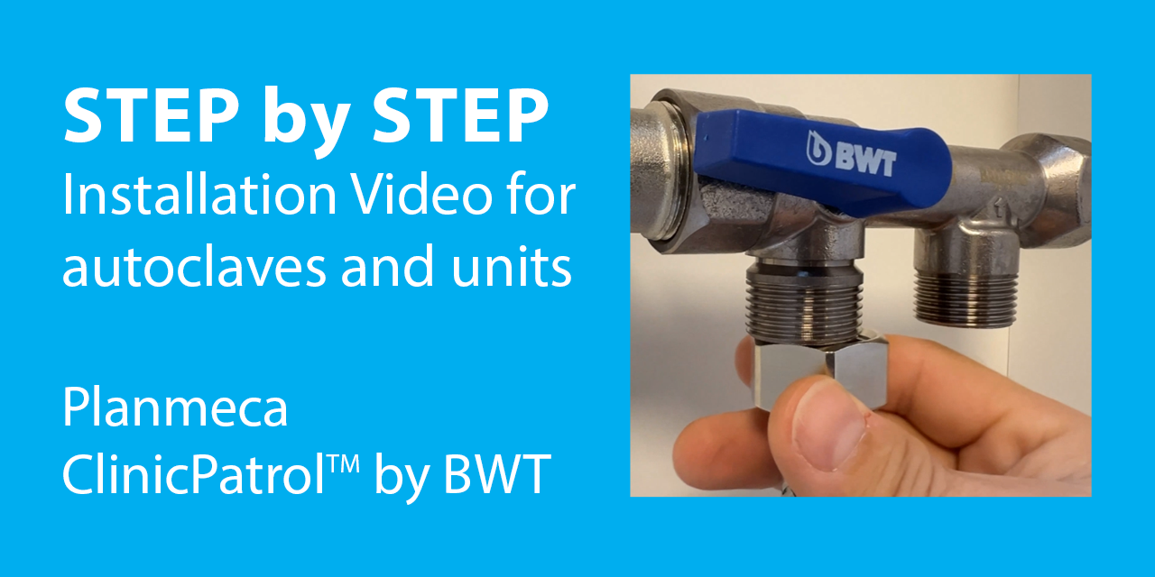 Step by Step video - how to install Planmeca ClinicPatrol by BWT for autoclaves and units step-by-step-video-installation-of-planmeca-clinicpatrol-by-bwt-forunits-autoclaves