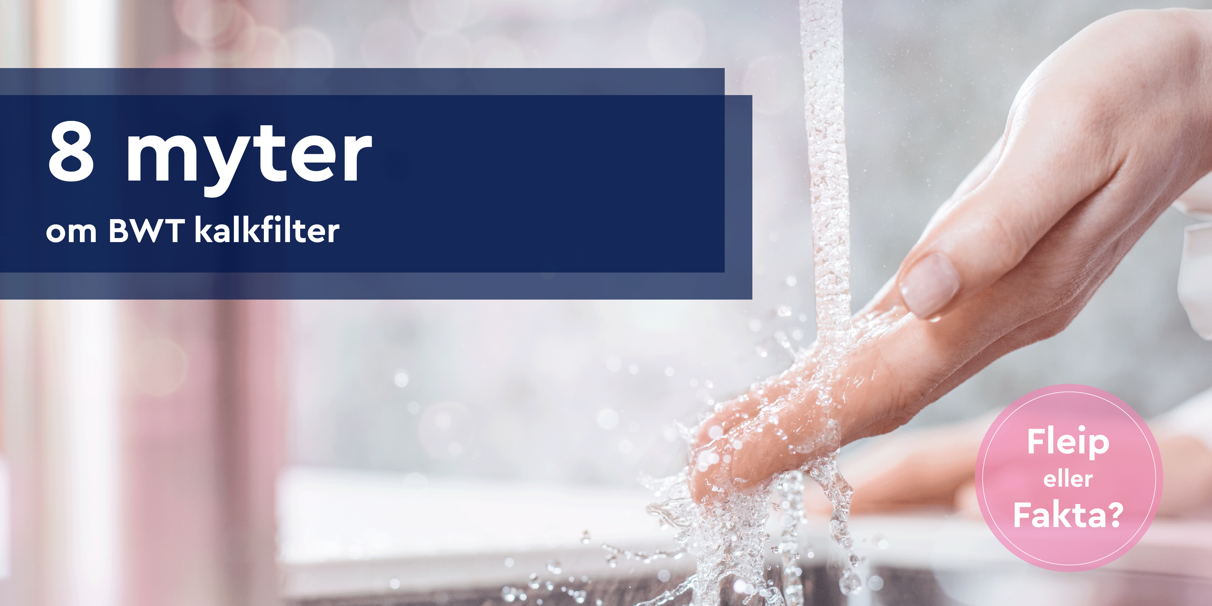 Bløtgjort vann 8 myter om BWT kalkfilter og kalkfritt vann